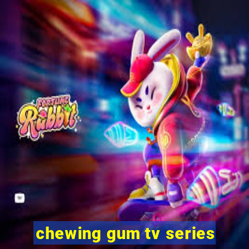 chewing gum tv series